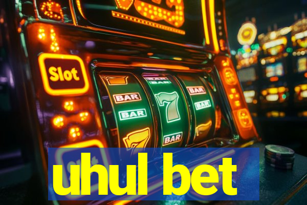 uhul bet